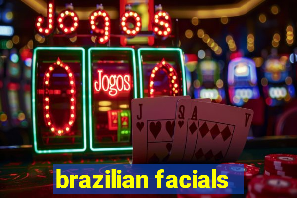 brazilian facials